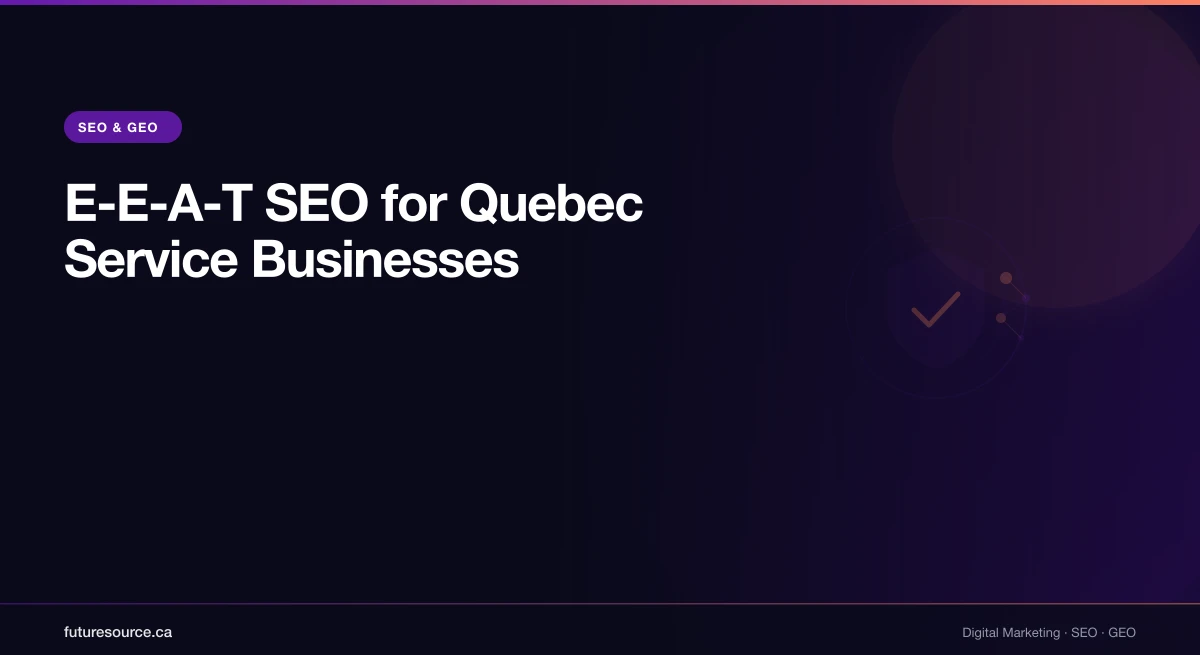 E-E-A-T SEO pour les entreprises de services au Québec en 2026