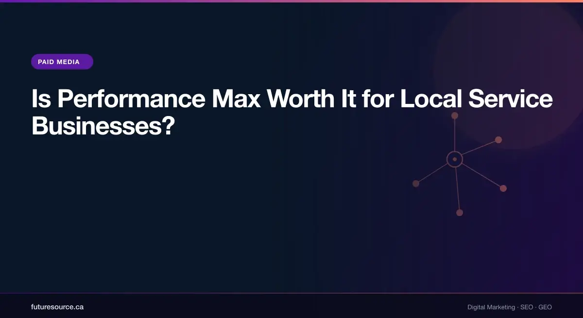 Is Performance Max Worth It for Local Service Businesses?